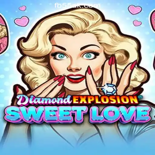 Exploring the Thrills of DiamondExplosionSweetLove on 55AK.bet Platform
